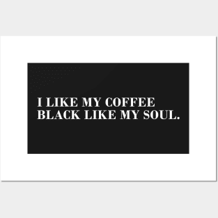 I Like My Coffee Black Like My Soul. Posters and Art